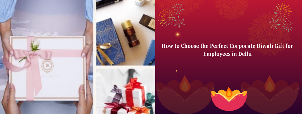How to Choose the Perfect Corporate Diwali Gift for Employees in Delhi