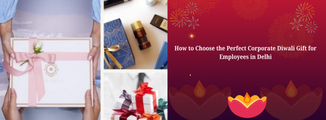 How to Choose the Perfect Corporate Diwali Gift for Employees in Delhi