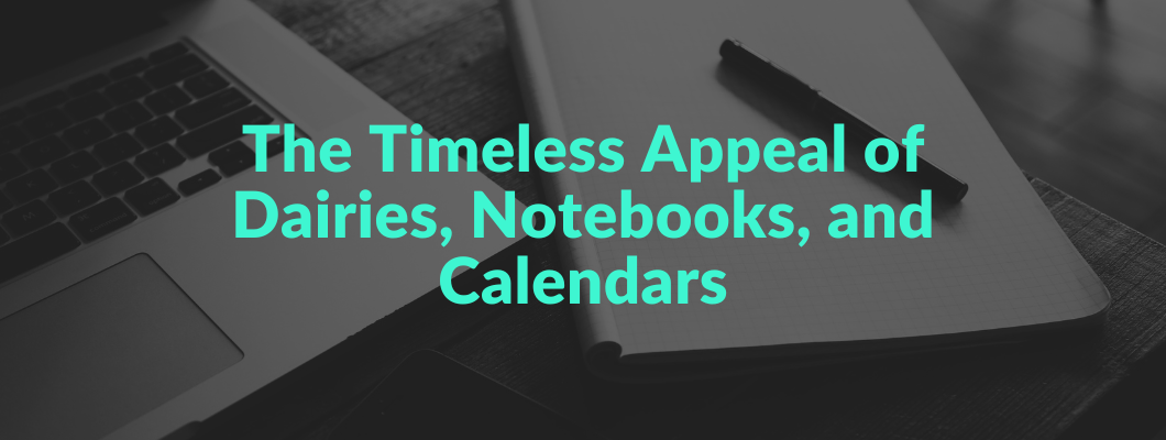 The Timeless Appeal of Dairies, Notebooks, and Calendars: Why They Thrive in a Digital Age The Timeless Appeal of Dairies, Notebooks, and Calendars: Why They Thrive in a Digital Age