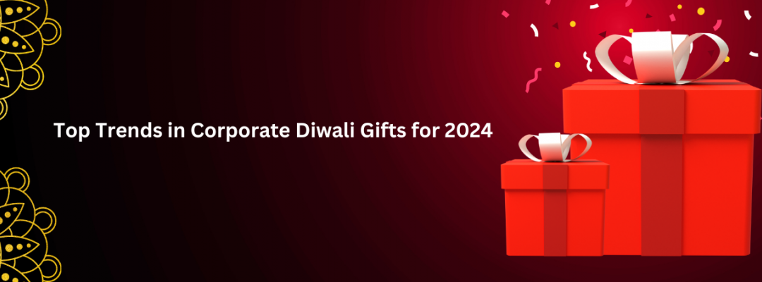 Top Trends in Corporate Diwali Gifts for 2024