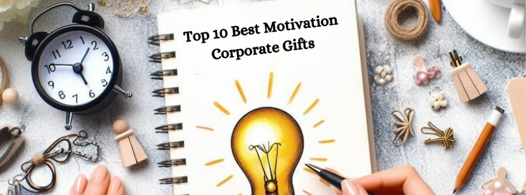 Top 10 Best Motivation Corporate Gifts For Employees