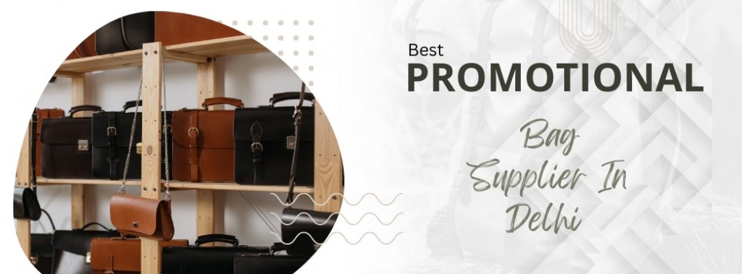 Promotional Bag Supplier in Delhi: Your Trusted Partner for Quality Bags