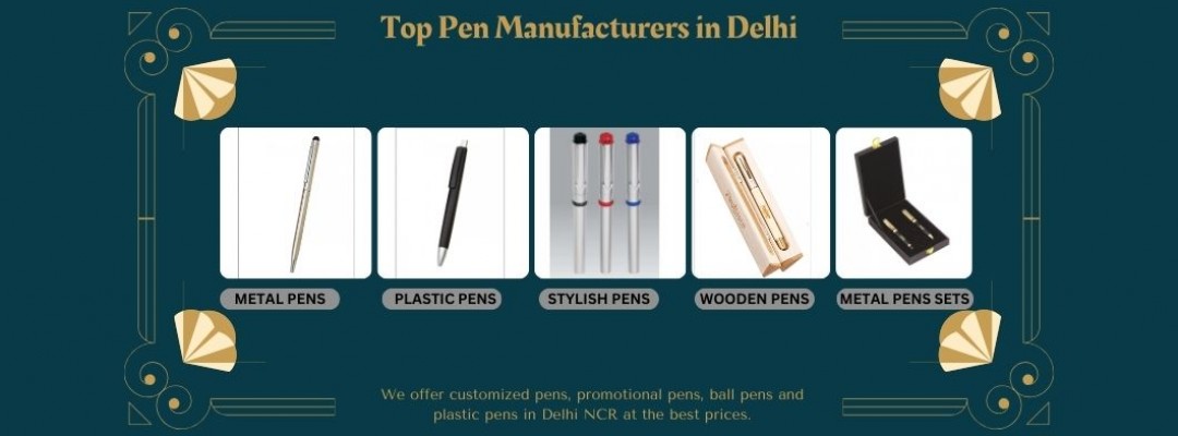 Top Pen Manufacturers in Delhi – High-Quality Customized & Promotional Pens