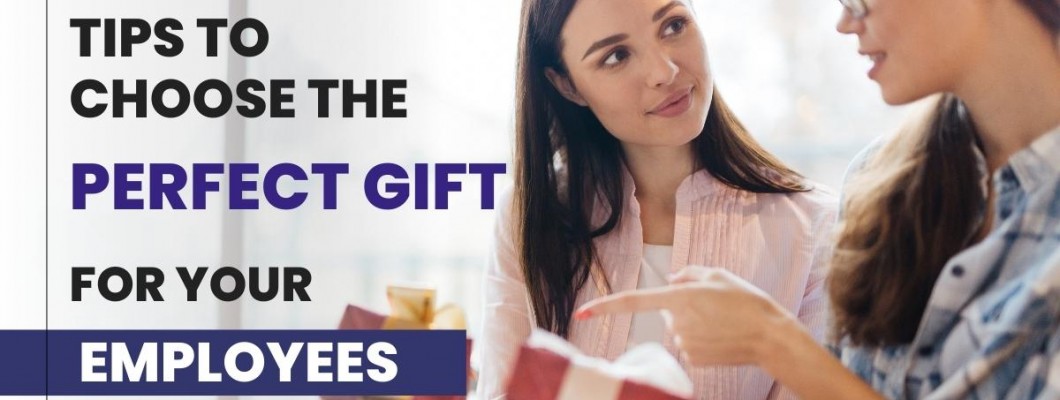 Tips To Choose The Perfect Gift For Your Employees