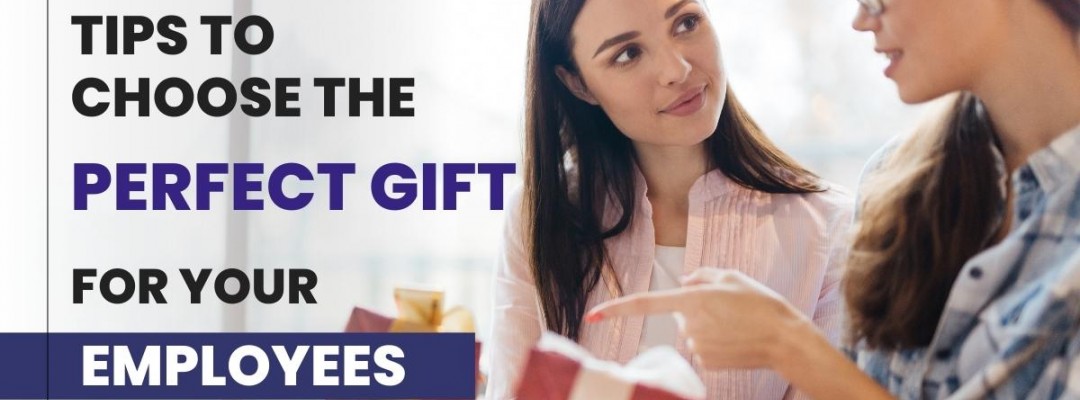 Tips To Choose The Perfect Gift For Your Employees