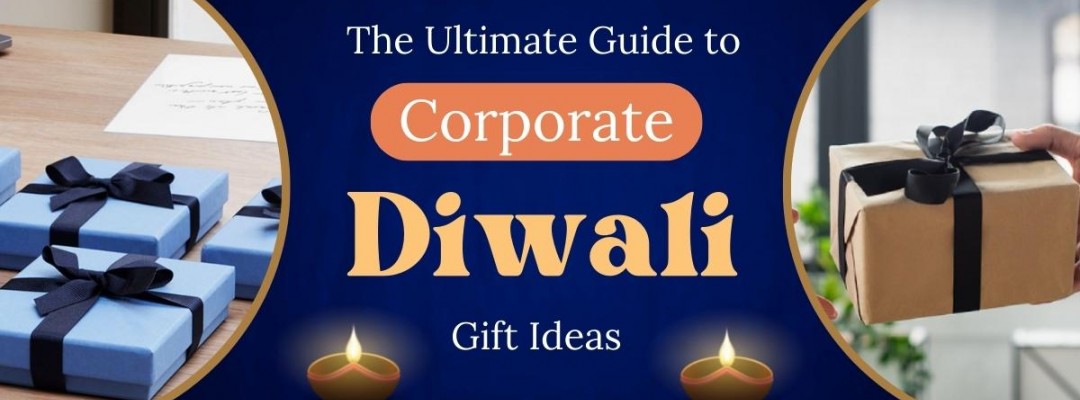 The Ultimate Guide to Corporate Diwali Gift Ideas