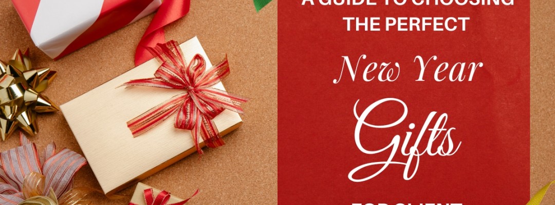 A Guide to Choosing the Perfect New Year Gifts for Client