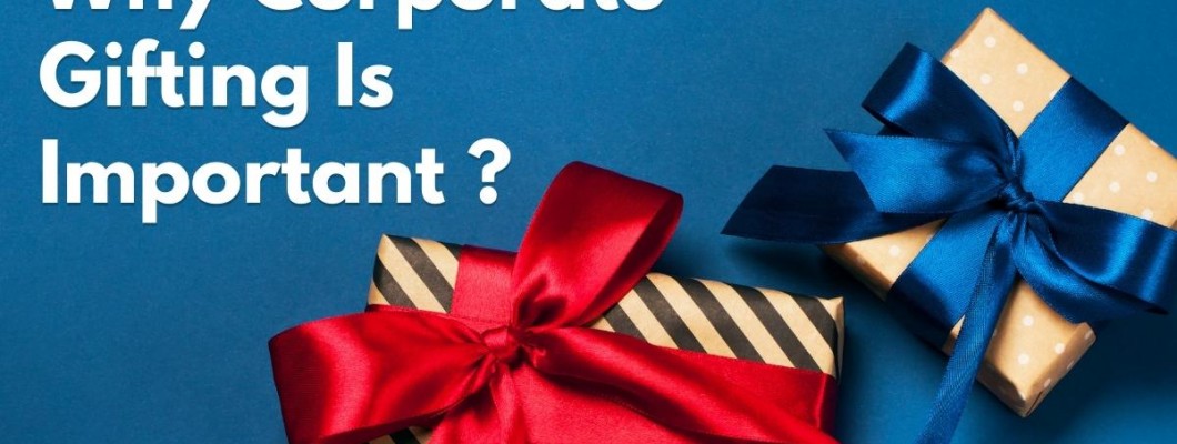 Why Corporate Gifting Is Important