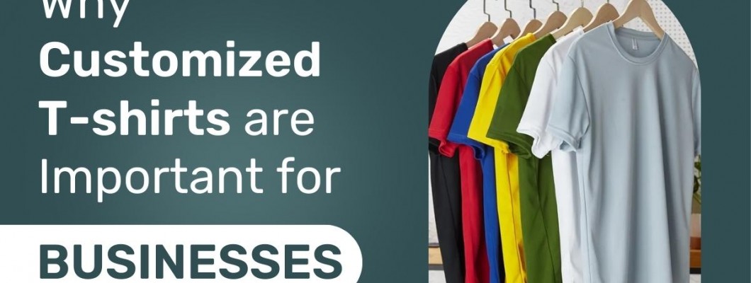 Why Customized T-shirts are Important for Businesses