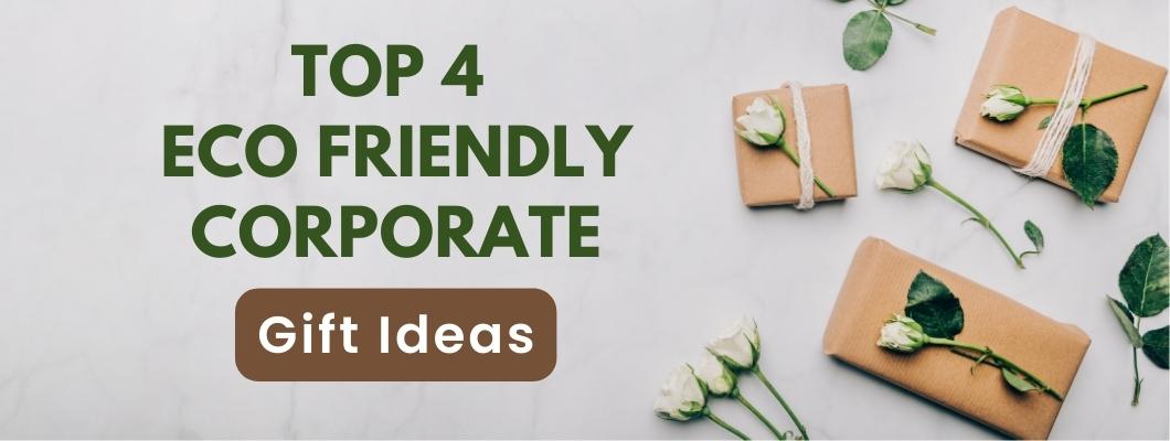 Top Eco Friendly Corporate Gifts Ideas