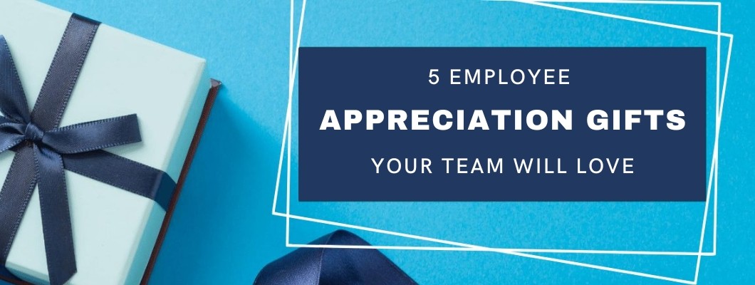 5 Employee Appreciation Gifts Your Team Will Love 5 Employee Appreciation Gifts Your Team Will Love