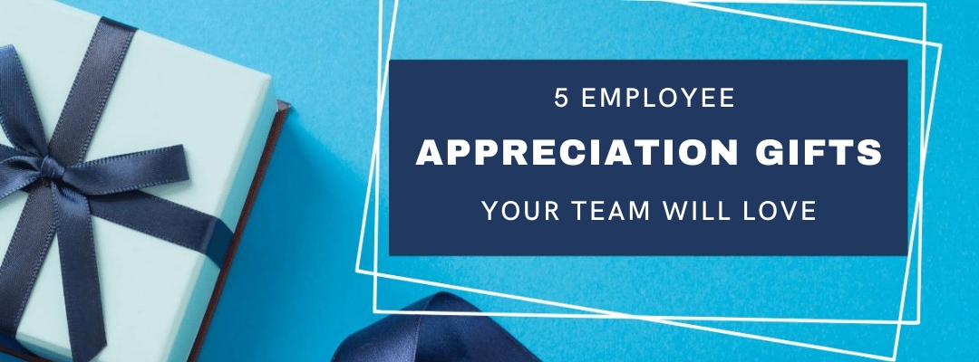 5 Employee Appreciation Gifts Your Team Will Love