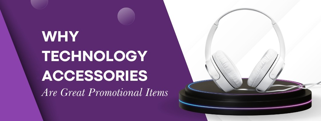 Why Technology Accessories Are Great Promotional Item