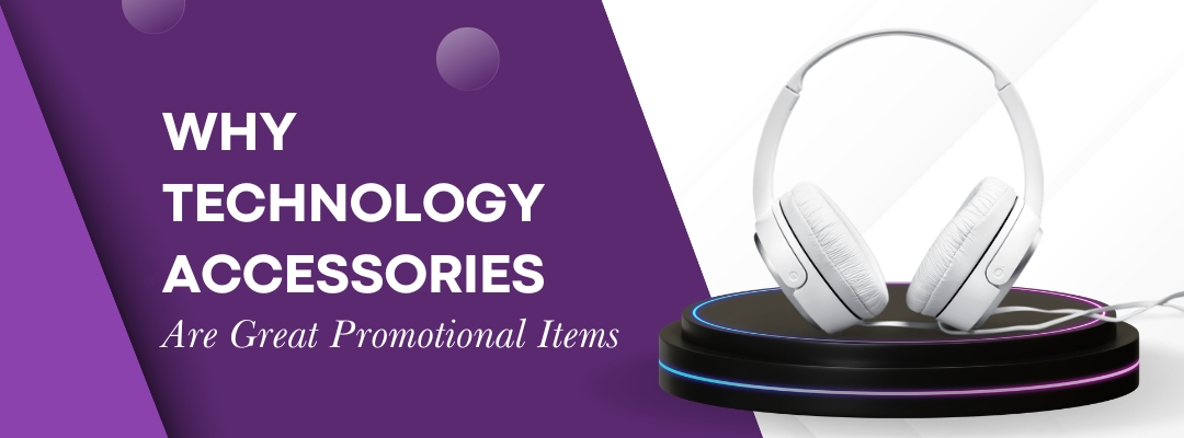 Why Technology Accessories Are Great Promotional Item