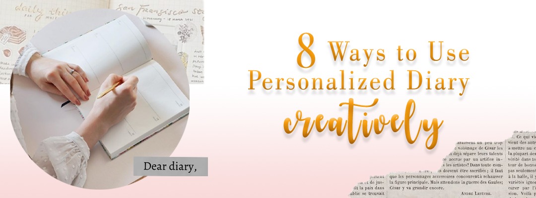 8 Ways to Use Personalized Diary Creatively