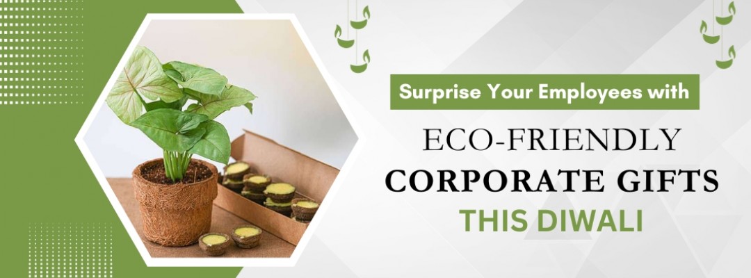 Surprise Your Employees with Eco-friendly Corporate Gifts this Diwali
